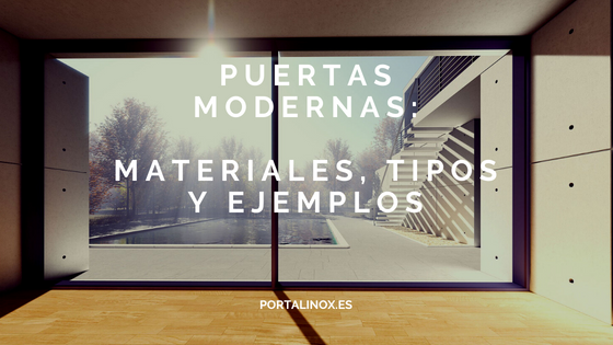 Puertas modernas: Materiales, tipos y ejemplos